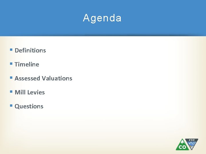 Agenda § Definitions § Timeline § Assessed Valuations § Mill Levies § Questions 