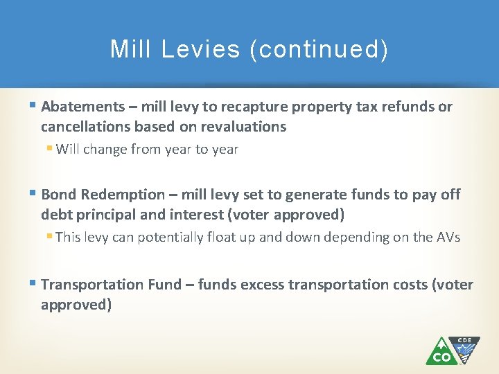 Mill Levies (continued) § Abatements – mill levy to recapture property tax refunds or