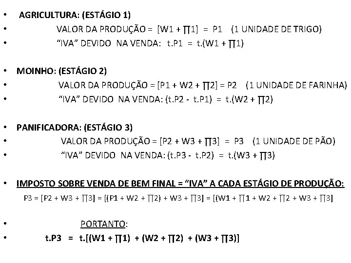  • • • AGRICULTURA: (ESTÁGIO 1) VALOR DA PRODUÇÃO = [W 1 +