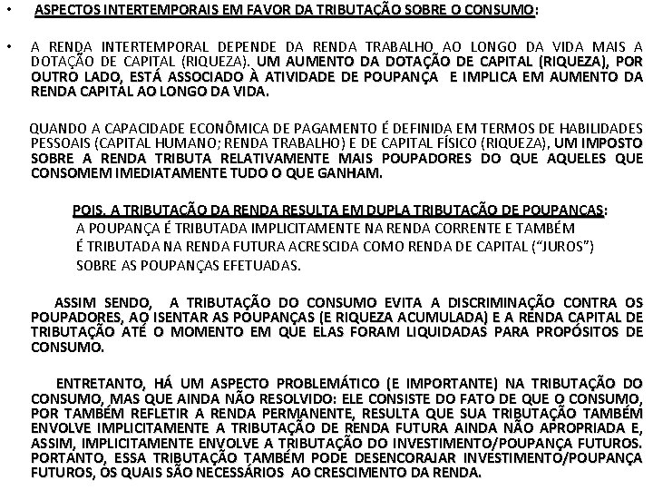  • ASPECTOS INTERTEMPORAIS EM FAVOR DA TRIBUTAÇÃO SOBRE O CONSUMO : • A