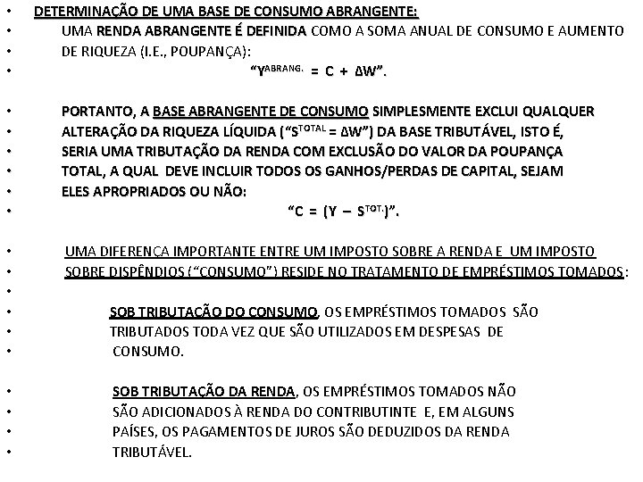  • • DETERMINAÇÃO DE UMA BASE DE CONSUMO ABRANGENTE: UMA RENDA ABRANGENTE É