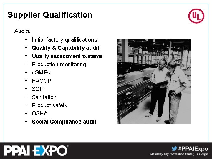 Supplier Qualification Audits • • • Initial factory qualifications Quality & Capability audit Quality