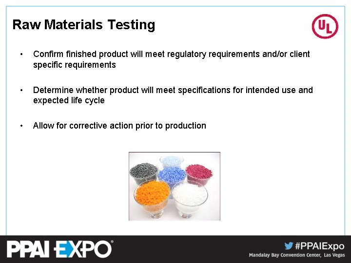 Raw Materials Testing • Confirm finished product will meet regulatory requirements and/or client specific