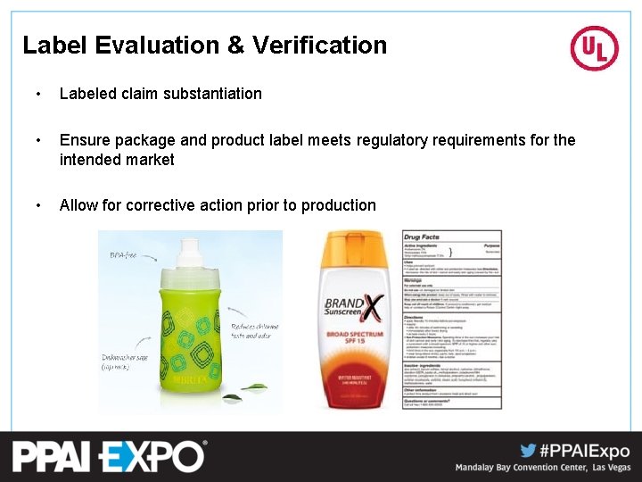 Label Evaluation & Verification • Labeled claim substantiation • Ensure package and product label