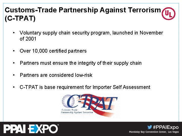 Customs-Trade Partnership Against Terrorism (C-TPAT) • Voluntary supply chain security program, launched in November