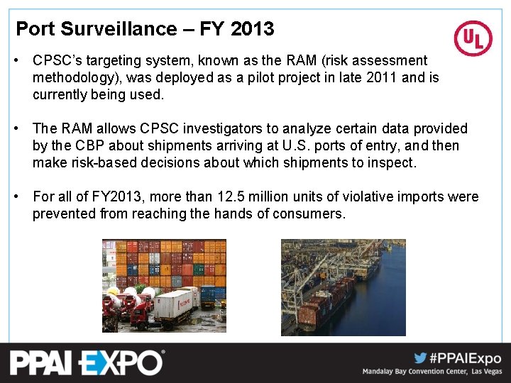 Port Surveillance – FY 2013 • CPSC’s targeting system, known as the RAM (risk