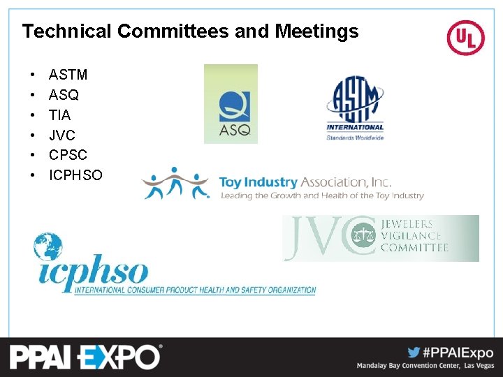 Technical Committees and Meetings • • • ASTM ASQ TIA JVC CPSC ICPHSO 