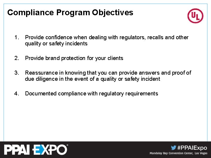 Compliance Program Objectives 1. Provide confidence when dealing with regulators, recalls and other quality