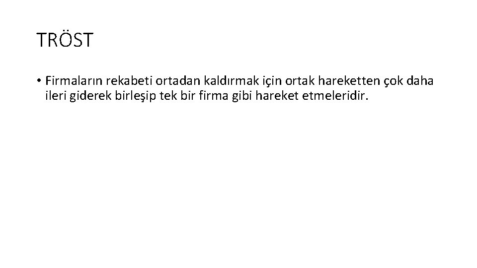 TRÖST • Firmaların rekabeti ortadan kaldırmak için ortak hareketten çok daha ileri giderek birleşip