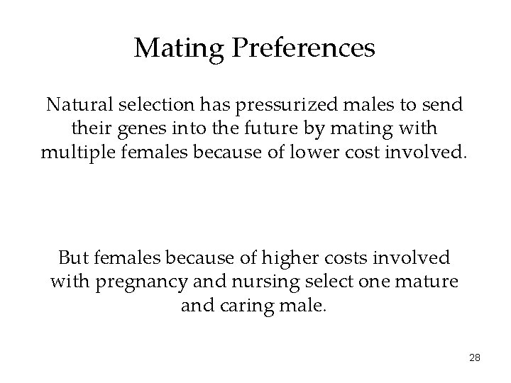 Mating Preferences Natural selection has pressurized males to send their genes into the future