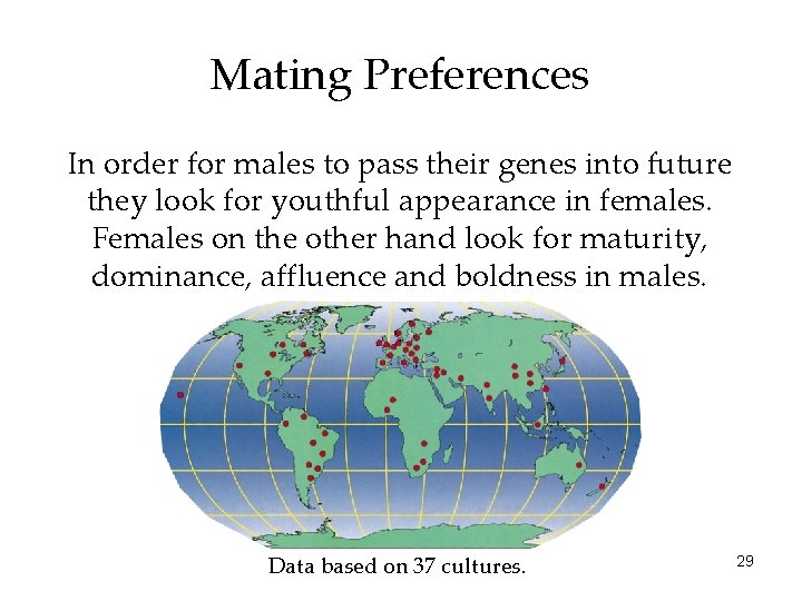 Mating Preferences In order for males to pass their genes into future they look