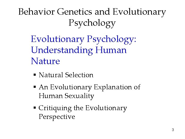 Behavior Genetics and Evolutionary Psychology: Understanding Human Nature § Natural Selection § An Evolutionary