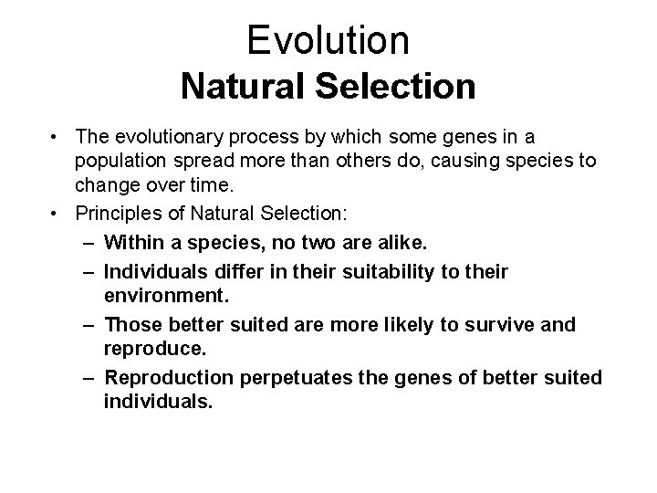 Evolution Natural Selection • The evolutionary process by which some genes in a population
