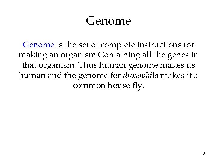 Genome is the set of complete instructions for making an organism Containing all the