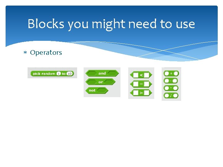 Blocks you might need to use Operators 
