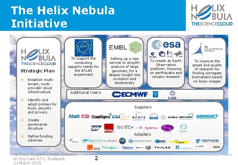 The Helix Nebula Initiative Strategic Plan Establish multitenant, multiprovider cloud infrastructure To support the