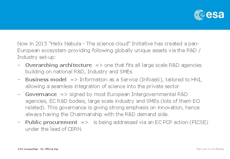 Now in 2015 "Helix Nebula - The science cloud" Initiative has created a pan.