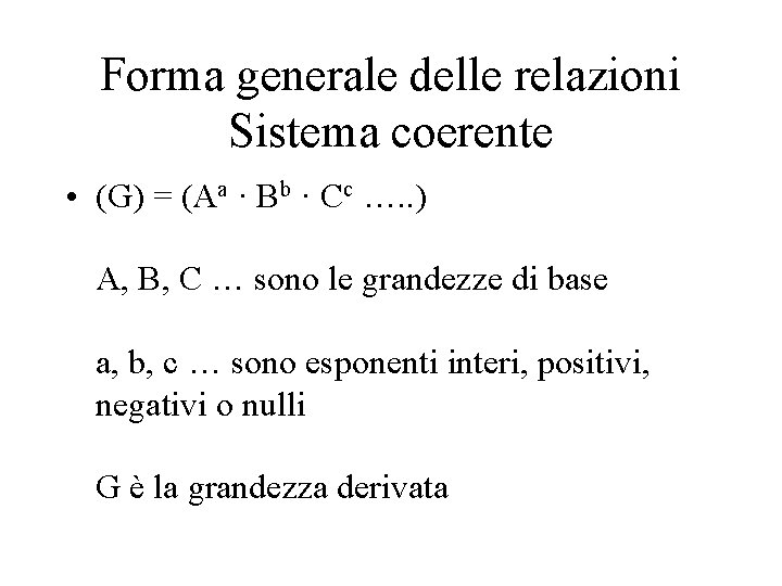 Forma generale delle relazioni Sistema coerente • (G) = (Aa · Bb · Cc