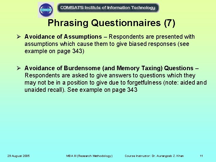 Phrasing Questionnaires (7) Ø Avoidance of Assumptions – Respondents are presented with assumptions which