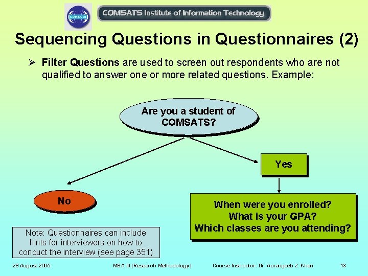 Sequencing Questions in Questionnaires (2) Ø Filter Questions are used to screen out respondents