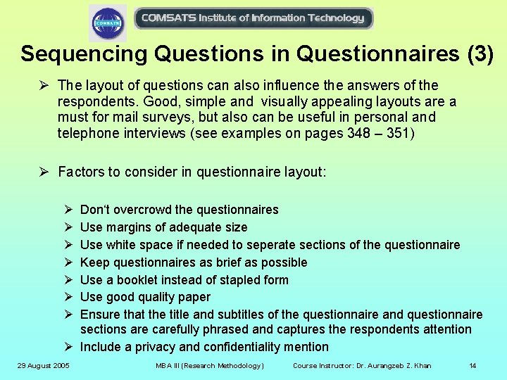 Sequencing Questions in Questionnaires (3) Ø The layout of questions can also influence the