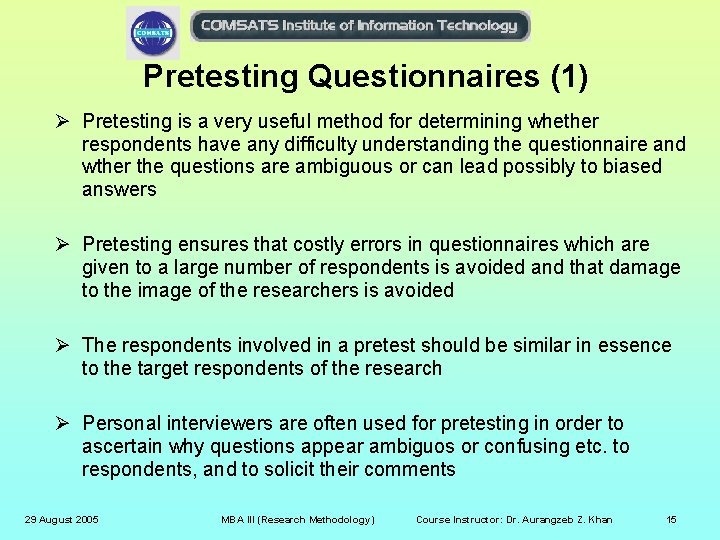 Pretesting Questionnaires (1) Ø Pretesting is a very useful method for determining whether respondents