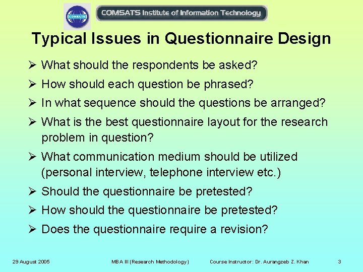 Typical Issues in Questionnaire Design Ø What should the respondents be asked? Ø How