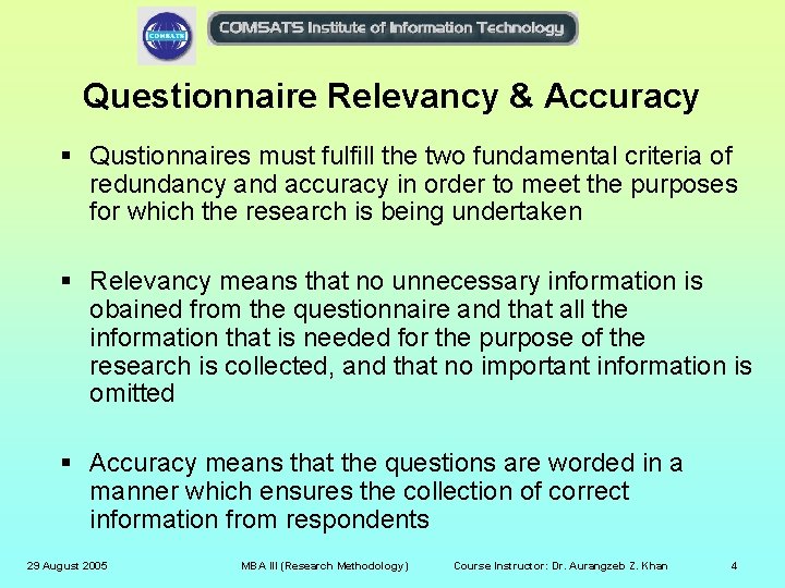 Questionnaire Relevancy & Accuracy § Qustionnaires must fulfill the two fundamental criteria of redundancy