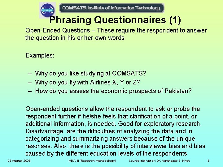 Phrasing Questionnaires (1) Open-Ended Questions – These require the respondent to answer the question