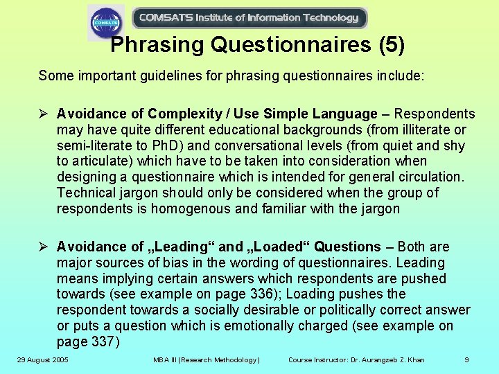 Phrasing Questionnaires (5) Some important guidelines for phrasing questionnaires include: Ø Avoidance of Complexity