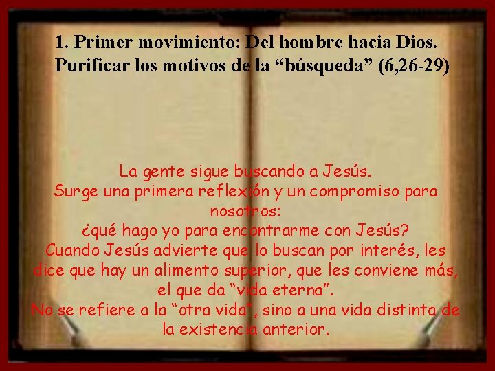 1. Primer movimiento: Del hombre hacia Dios. Purificar los motivos de la “búsqueda” (6,