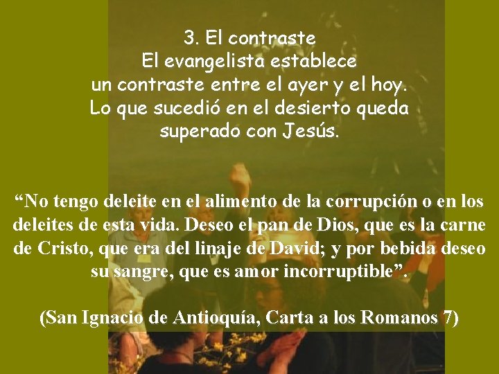 3. El contraste El evangelista establece un contraste entre el ayer y el hoy.