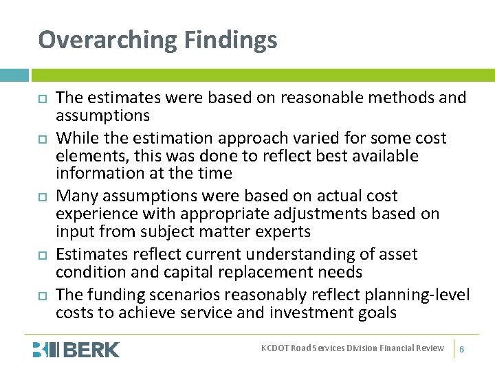 Overarching Findings The estimates were based on reasonable methods and assumptions While the estimation