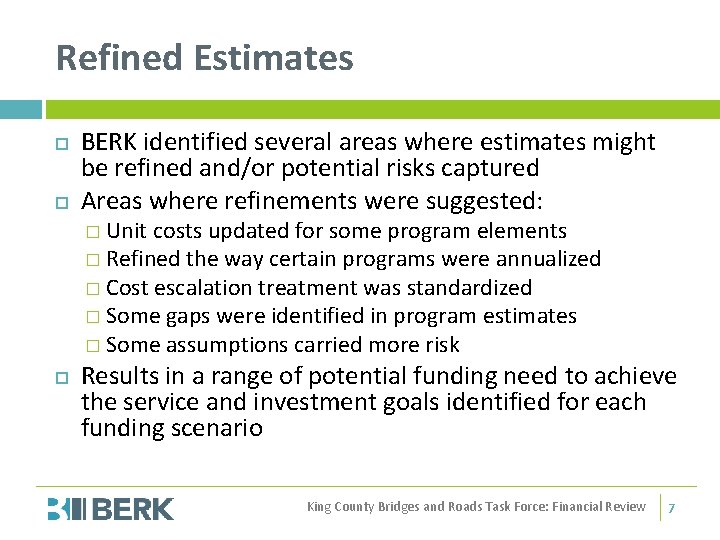 Refined Estimates BERK identified several areas where estimates might be refined and/or potential risks