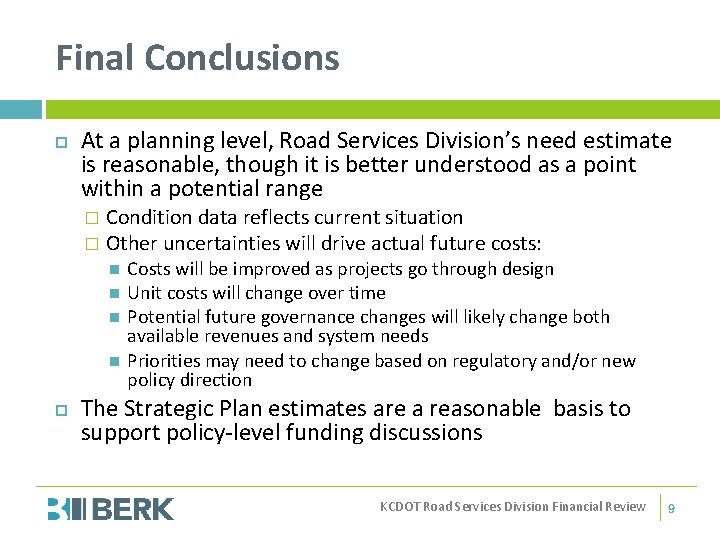 Final Conclusions At a planning level, Road Services Division’s need estimate is reasonable, though