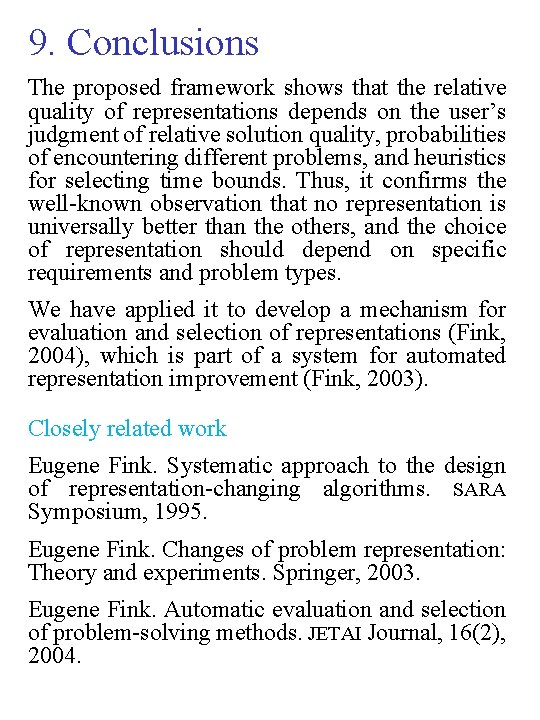 9. Conclusions The proposed framework shows that the relative quality of representations depends on