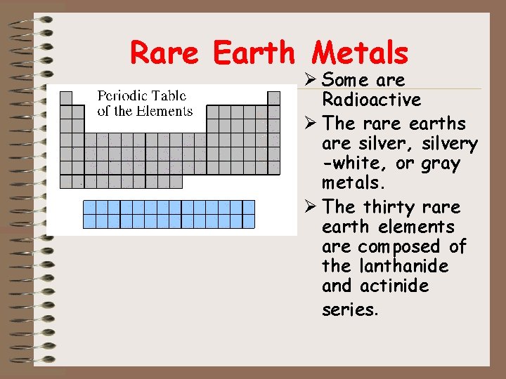 Rare Earth Metals Ø Some are Radioactive Ø The rare earths are silver, silvery