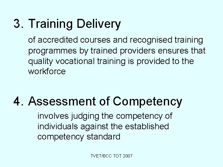 3. Training Delivery of accredited courses and recognised training programmes by trained providers ensures