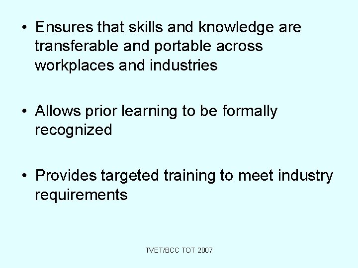  • Ensures that skills and knowledge are transferable and portable across workplaces and