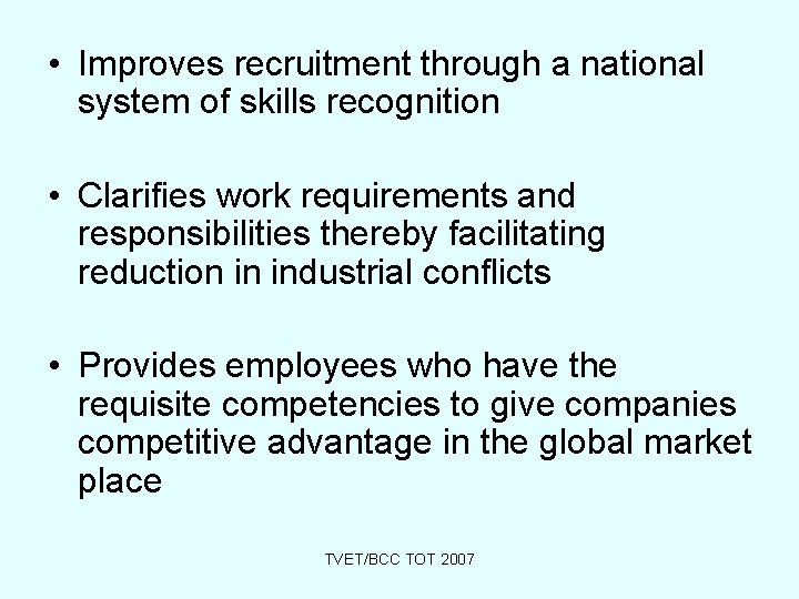 • Improves recruitment through a national system of skills recognition • Clarifies work