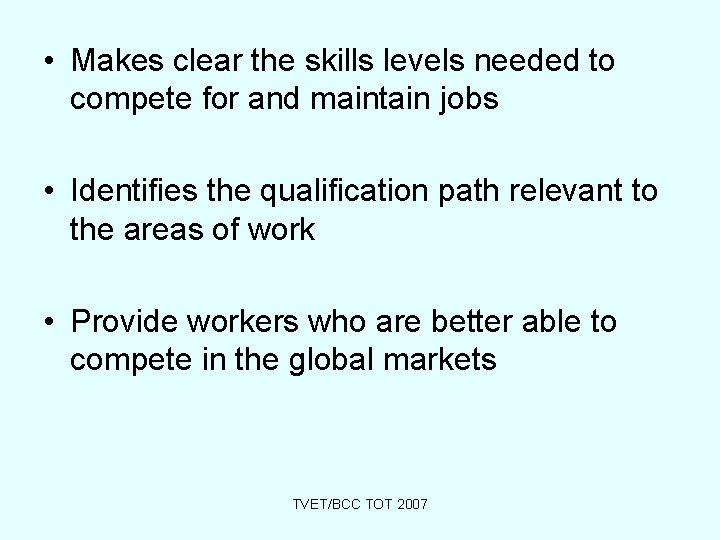  • Makes clear the skills levels needed to compete for and maintain jobs