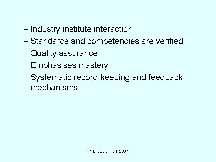 – Industry institute interaction – Standards and competencies are verified – Quality assurance –