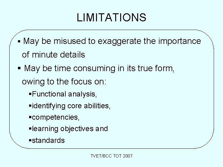 LIMITATIONS § May be misused to exaggerate the importance of minute details § May