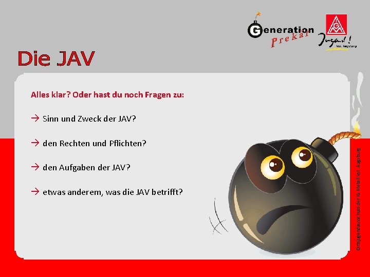 Alles klar? Oder hast du noch Fragen zu: à den Rechten und Pflichten? à