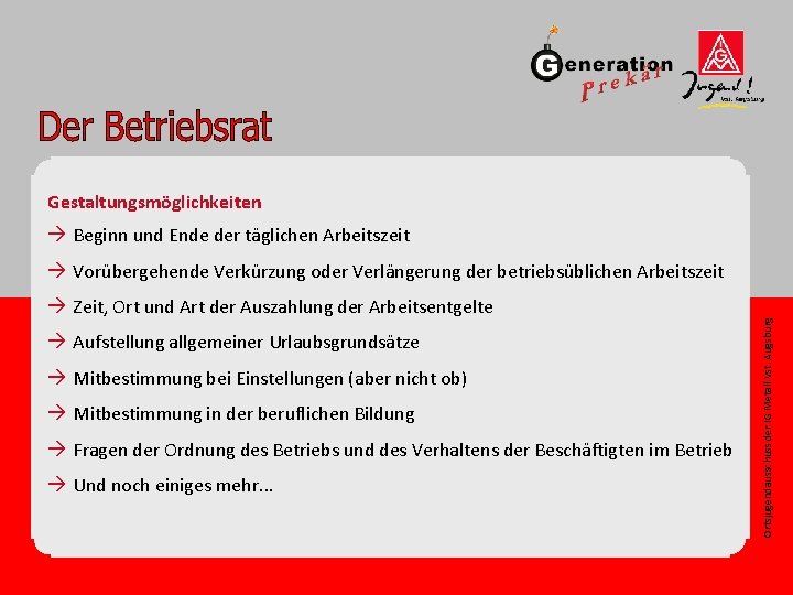 Gestaltungsmöglichkeiten à Beginn und Ende der täglichen Arbeitszeit à Zeit, Ort und Art der
