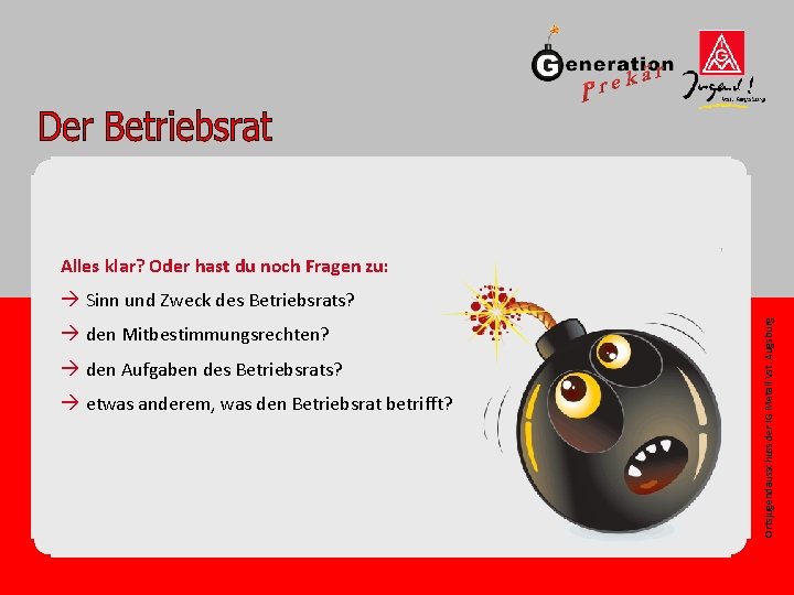 Alles klar? Oder hast du noch Fragen zu: à den Mitbestimmungsrechten? à den Aufgaben
