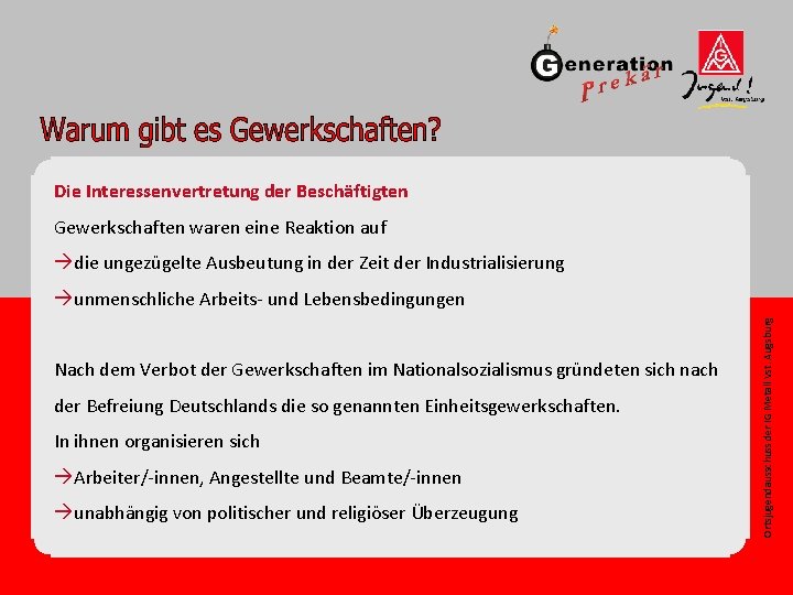Die Interessenvertretung der Beschäftigten Gewerkschaften waren eine Reaktion auf àdie ungezügelte Ausbeutung in der
