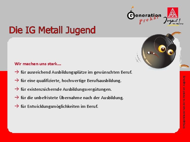 Wir machen uns stark. . . à für eine qualifizierte, hochwertige Berufsausbildung. à für