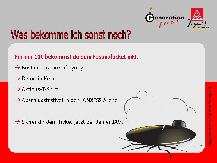 Für nur 10€ bekommst du dein Festivalticket inkl. à Busfahrt mit Verpflegung à Aktions-T-Shirt