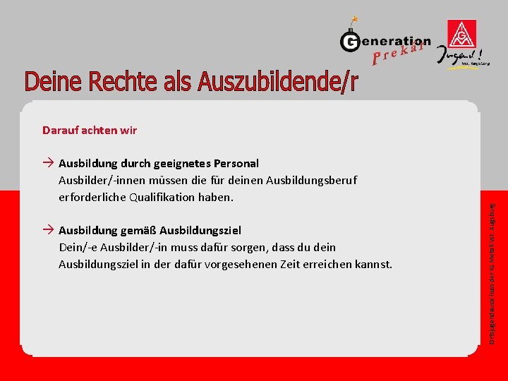 à Ausbildung durch geeignetes Personal Ausbilder/-innen müssen die für deinen Ausbildungsberuf erforderliche Qualifikation haben.